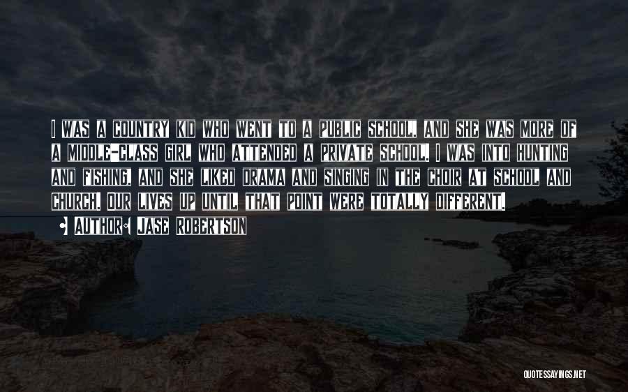Jase Robertson Quotes: I Was A Country Kid Who Went To A Public School, And She Was More Of A Middle-class Girl Who