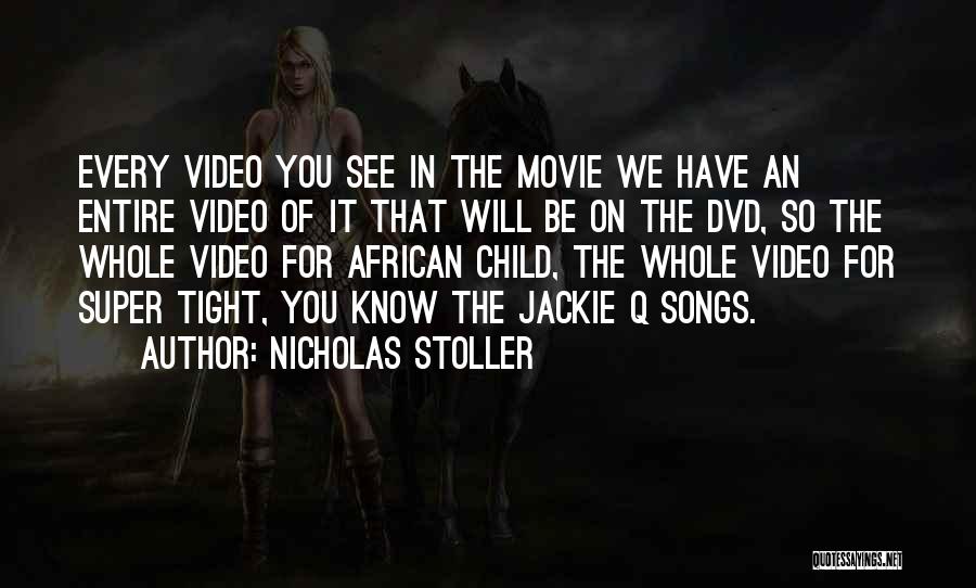 Nicholas Stoller Quotes: Every Video You See In The Movie We Have An Entire Video Of It That Will Be On The Dvd,