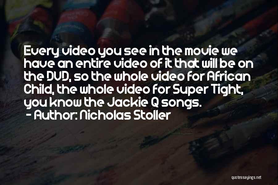 Nicholas Stoller Quotes: Every Video You See In The Movie We Have An Entire Video Of It That Will Be On The Dvd,