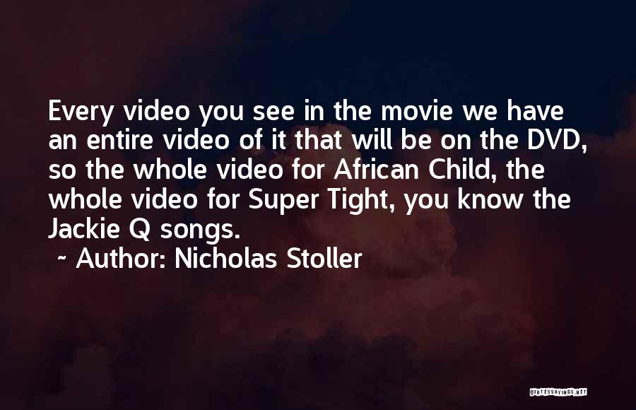 Nicholas Stoller Quotes: Every Video You See In The Movie We Have An Entire Video Of It That Will Be On The Dvd,