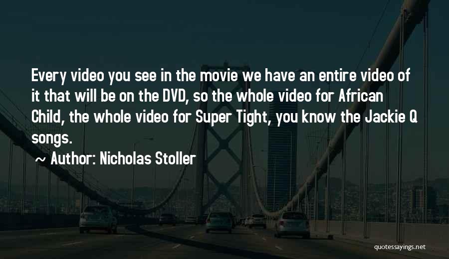 Nicholas Stoller Quotes: Every Video You See In The Movie We Have An Entire Video Of It That Will Be On The Dvd,