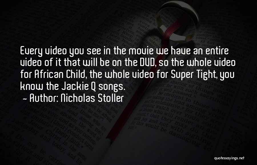 Nicholas Stoller Quotes: Every Video You See In The Movie We Have An Entire Video Of It That Will Be On The Dvd,