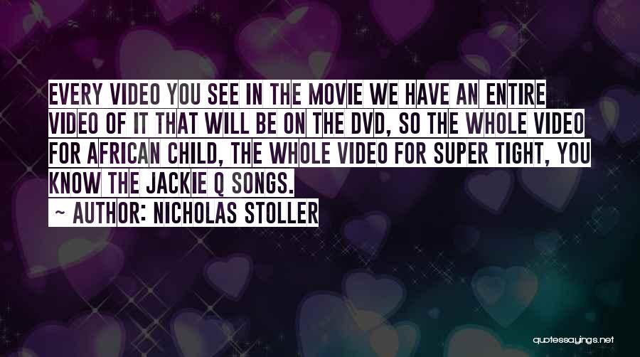 Nicholas Stoller Quotes: Every Video You See In The Movie We Have An Entire Video Of It That Will Be On The Dvd,