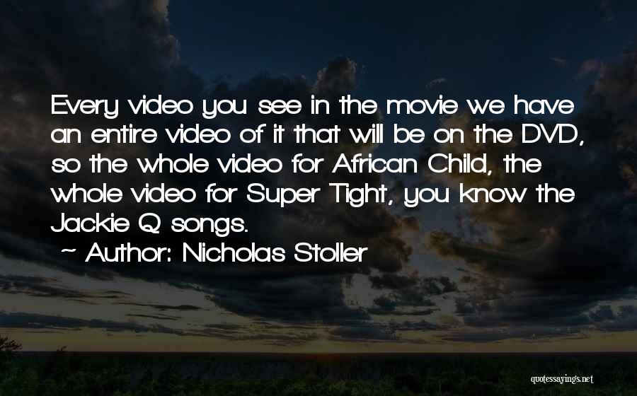 Nicholas Stoller Quotes: Every Video You See In The Movie We Have An Entire Video Of It That Will Be On The Dvd,