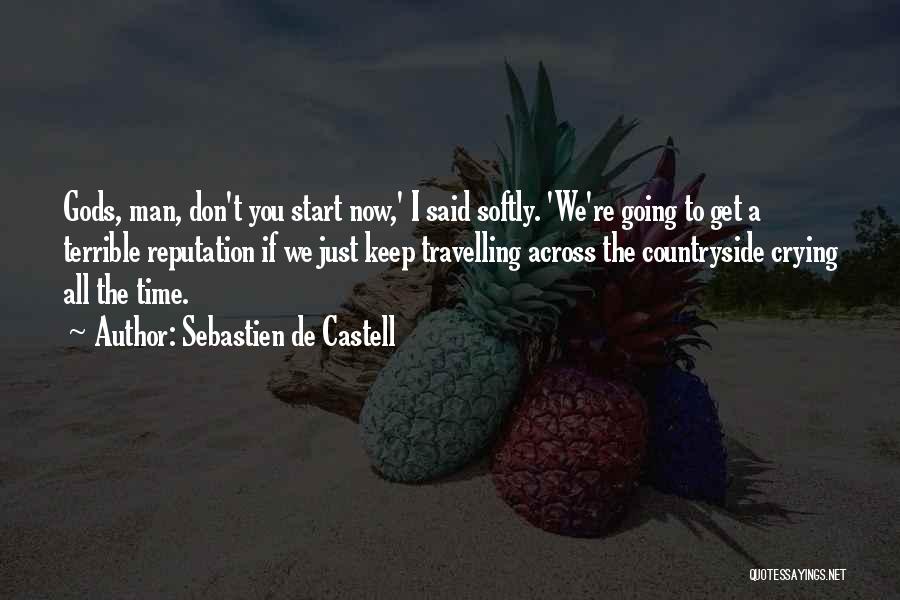 Sebastien De Castell Quotes: Gods, Man, Don't You Start Now,' I Said Softly. 'we're Going To Get A Terrible Reputation If We Just Keep
