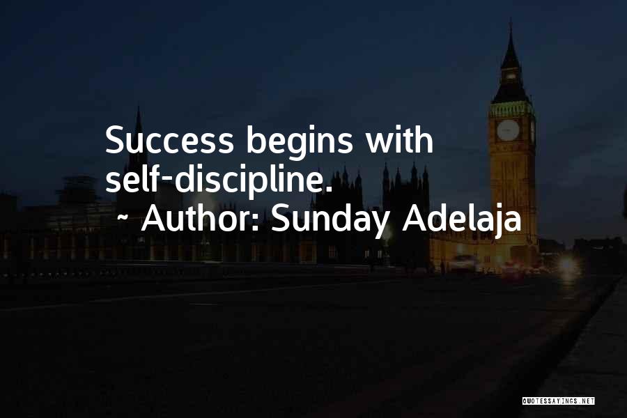 Sunday Adelaja Quotes: Success Begins With Self-discipline.