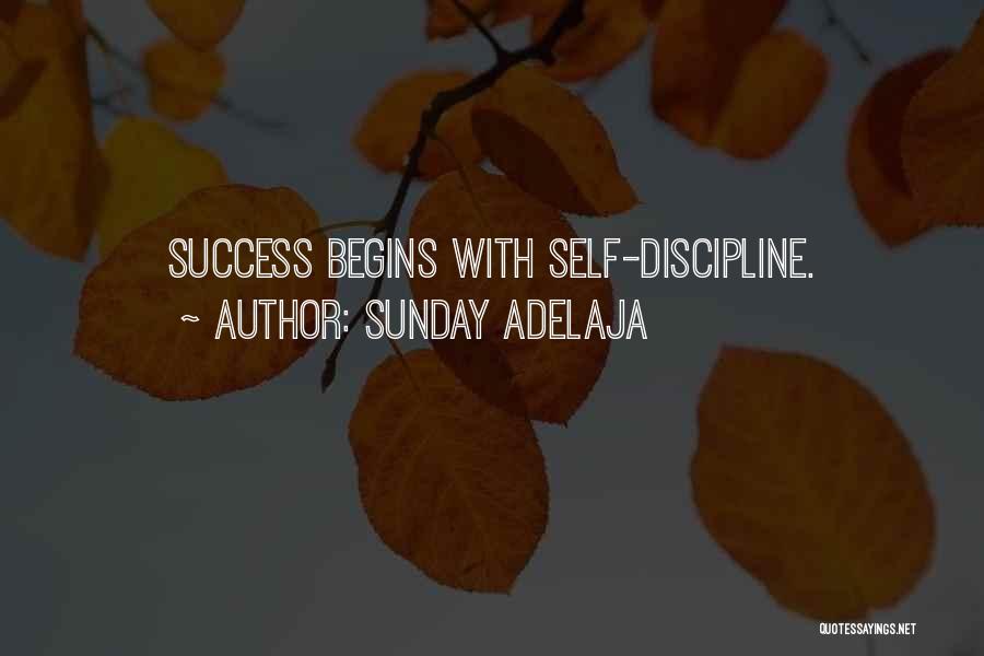 Sunday Adelaja Quotes: Success Begins With Self-discipline.