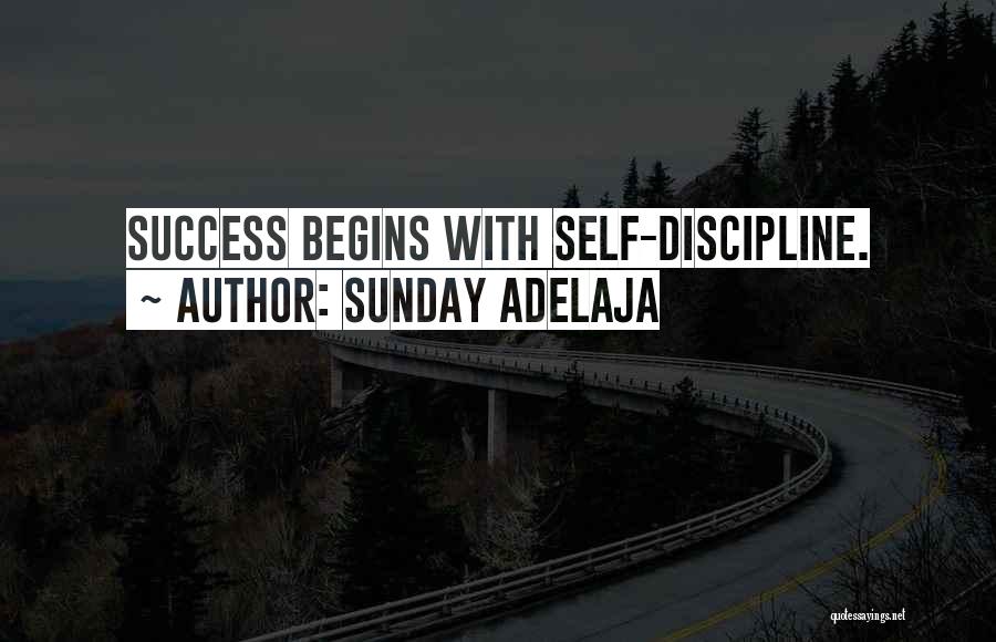 Sunday Adelaja Quotes: Success Begins With Self-discipline.
