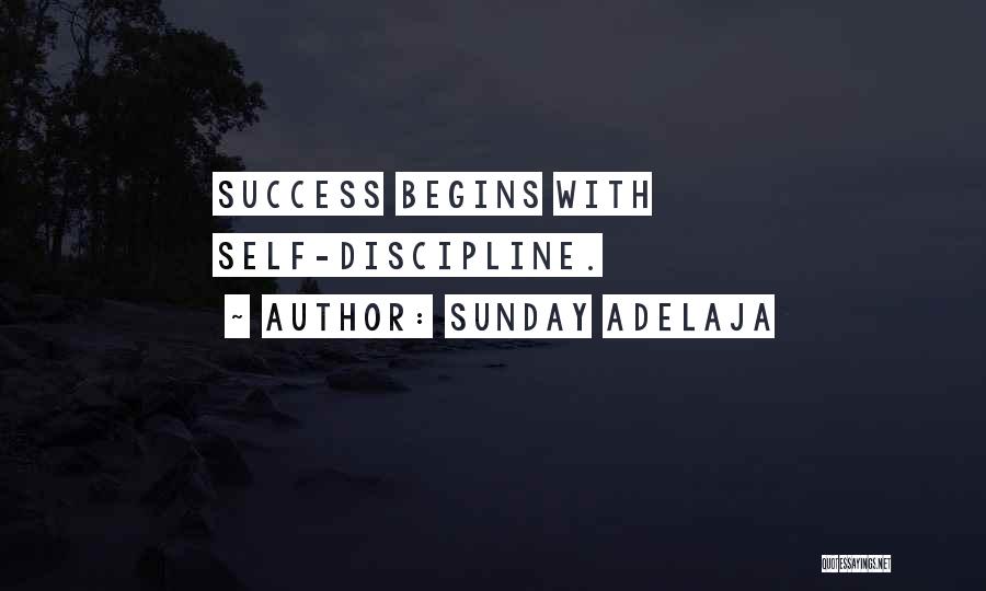 Sunday Adelaja Quotes: Success Begins With Self-discipline.