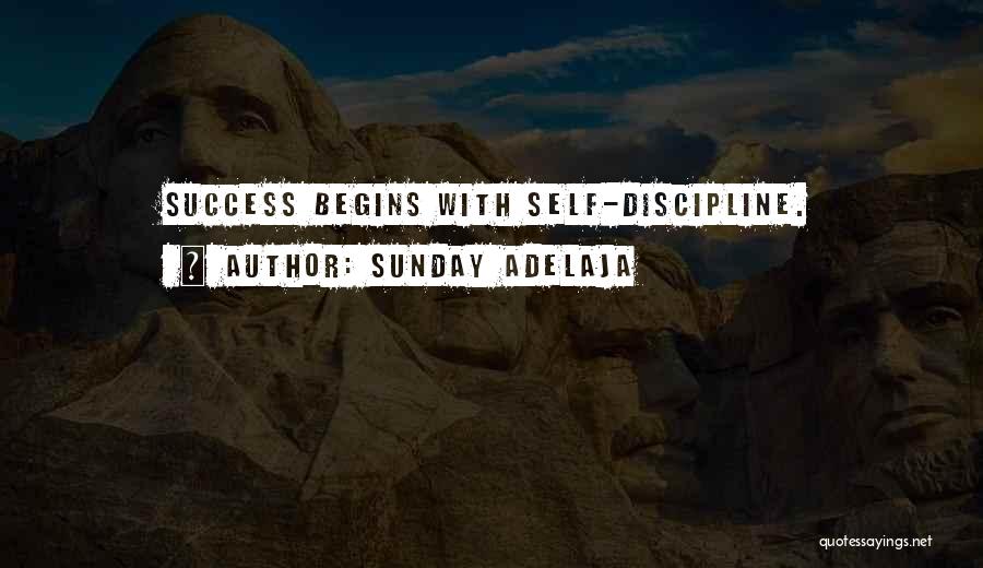 Sunday Adelaja Quotes: Success Begins With Self-discipline.