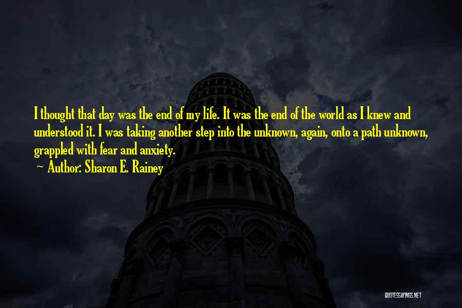 Sharon E. Rainey Quotes: I Thought That Day Was The End Of My Life. It Was The End Of The World As I Knew