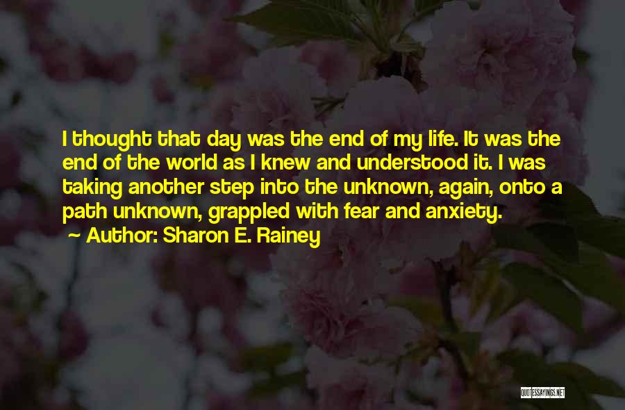 Sharon E. Rainey Quotes: I Thought That Day Was The End Of My Life. It Was The End Of The World As I Knew