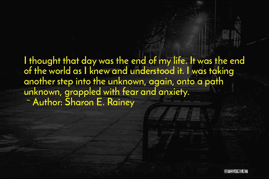 Sharon E. Rainey Quotes: I Thought That Day Was The End Of My Life. It Was The End Of The World As I Knew