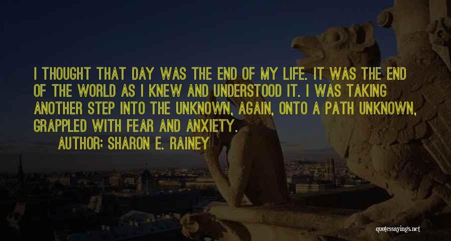 Sharon E. Rainey Quotes: I Thought That Day Was The End Of My Life. It Was The End Of The World As I Knew