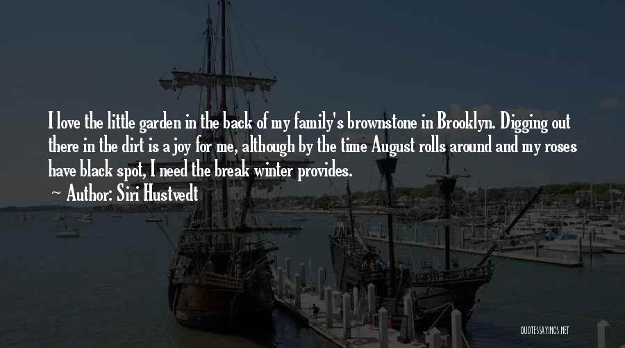 Siri Hustvedt Quotes: I Love The Little Garden In The Back Of My Family's Brownstone In Brooklyn. Digging Out There In The Dirt