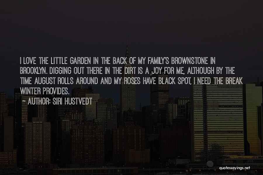 Siri Hustvedt Quotes: I Love The Little Garden In The Back Of My Family's Brownstone In Brooklyn. Digging Out There In The Dirt