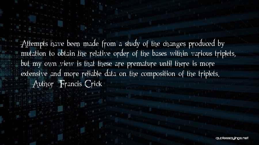 Francis Crick Quotes: Attempts Have Been Made From A Study Of The Changes Produced By Mutation To Obtain The Relative Order Of The