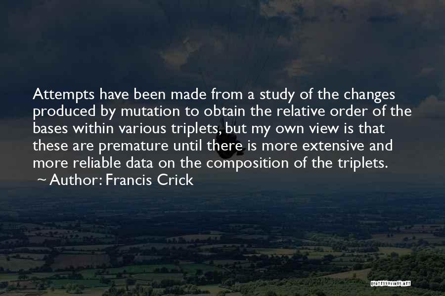 Francis Crick Quotes: Attempts Have Been Made From A Study Of The Changes Produced By Mutation To Obtain The Relative Order Of The