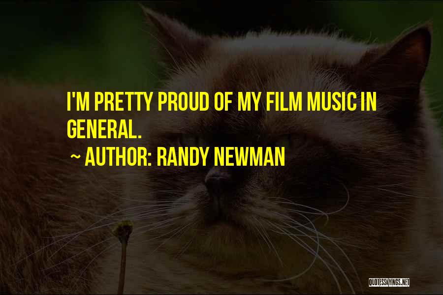 Randy Newman Quotes: I'm Pretty Proud Of My Film Music In General.