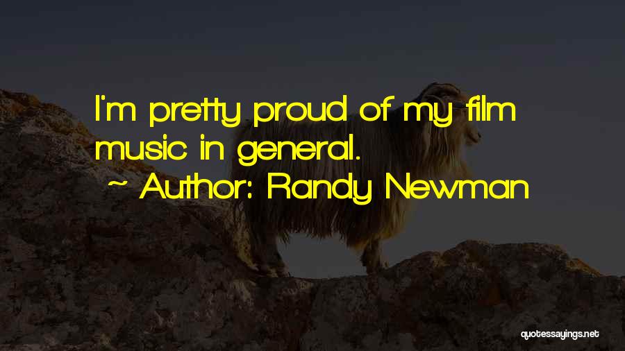Randy Newman Quotes: I'm Pretty Proud Of My Film Music In General.