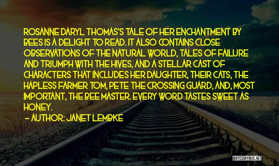 Janet Lembke Quotes: Rosanne Daryl Thomas's Tale Of Her Enchantment By Bees Is A Delight To Read. It Also Contains Close Observations Of