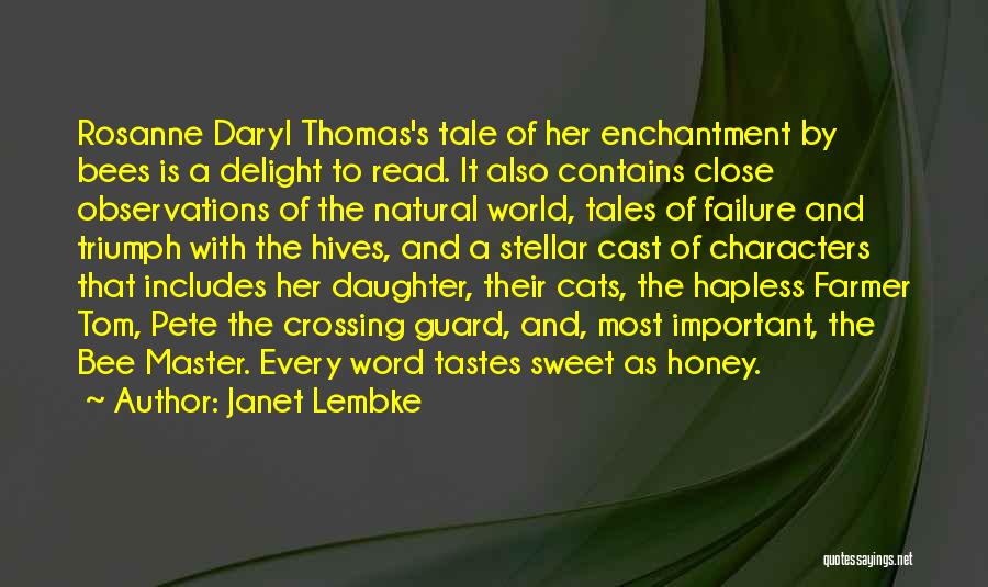 Janet Lembke Quotes: Rosanne Daryl Thomas's Tale Of Her Enchantment By Bees Is A Delight To Read. It Also Contains Close Observations Of