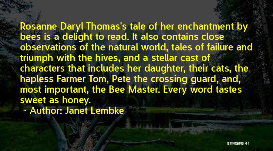 Janet Lembke Quotes: Rosanne Daryl Thomas's Tale Of Her Enchantment By Bees Is A Delight To Read. It Also Contains Close Observations Of