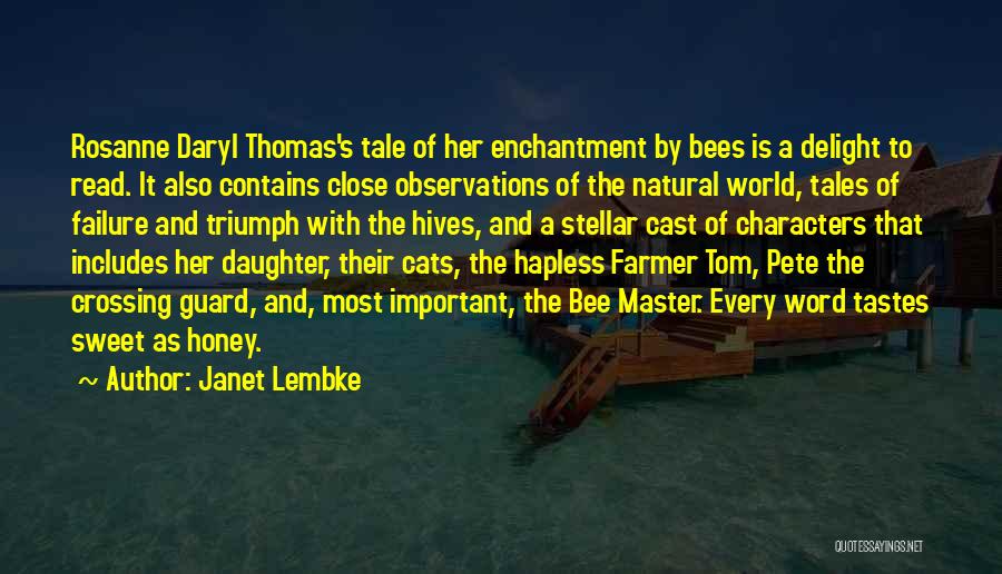 Janet Lembke Quotes: Rosanne Daryl Thomas's Tale Of Her Enchantment By Bees Is A Delight To Read. It Also Contains Close Observations Of