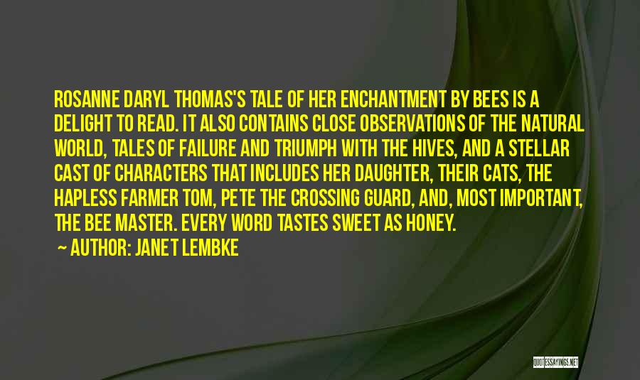 Janet Lembke Quotes: Rosanne Daryl Thomas's Tale Of Her Enchantment By Bees Is A Delight To Read. It Also Contains Close Observations Of