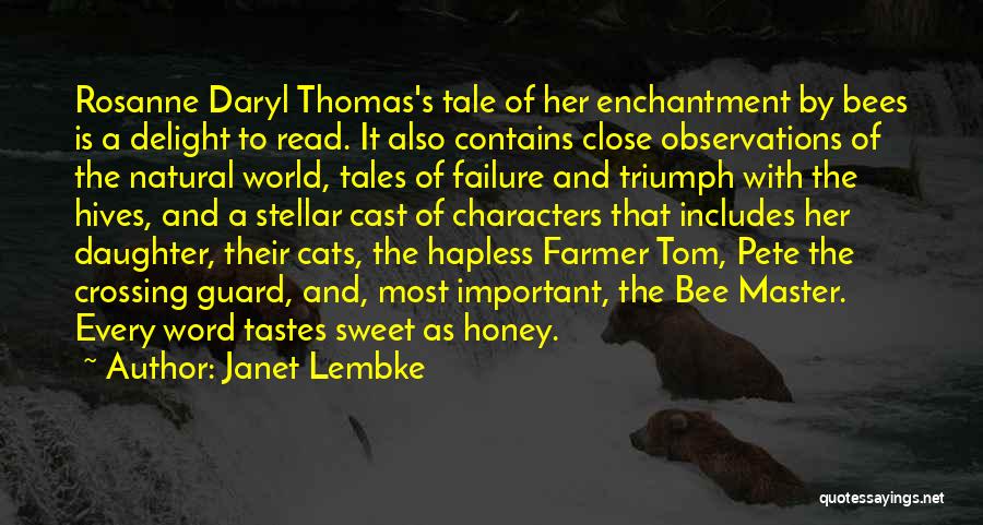 Janet Lembke Quotes: Rosanne Daryl Thomas's Tale Of Her Enchantment By Bees Is A Delight To Read. It Also Contains Close Observations Of