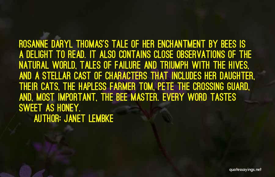 Janet Lembke Quotes: Rosanne Daryl Thomas's Tale Of Her Enchantment By Bees Is A Delight To Read. It Also Contains Close Observations Of