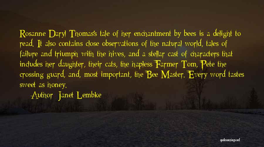 Janet Lembke Quotes: Rosanne Daryl Thomas's Tale Of Her Enchantment By Bees Is A Delight To Read. It Also Contains Close Observations Of