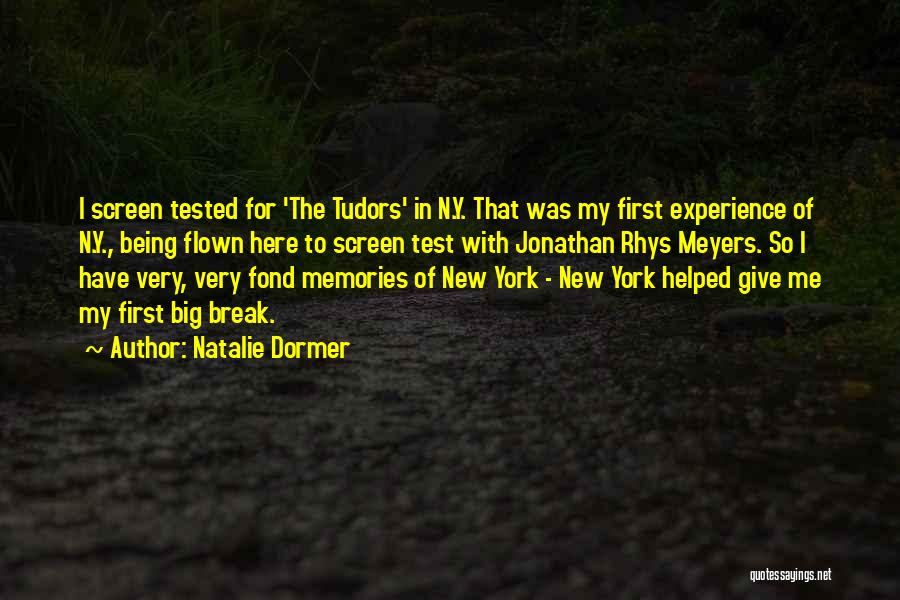 Natalie Dormer Quotes: I Screen Tested For 'the Tudors' In N.y. That Was My First Experience Of N.y., Being Flown Here To Screen