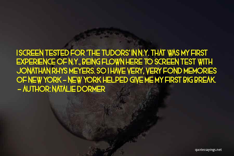 Natalie Dormer Quotes: I Screen Tested For 'the Tudors' In N.y. That Was My First Experience Of N.y., Being Flown Here To Screen