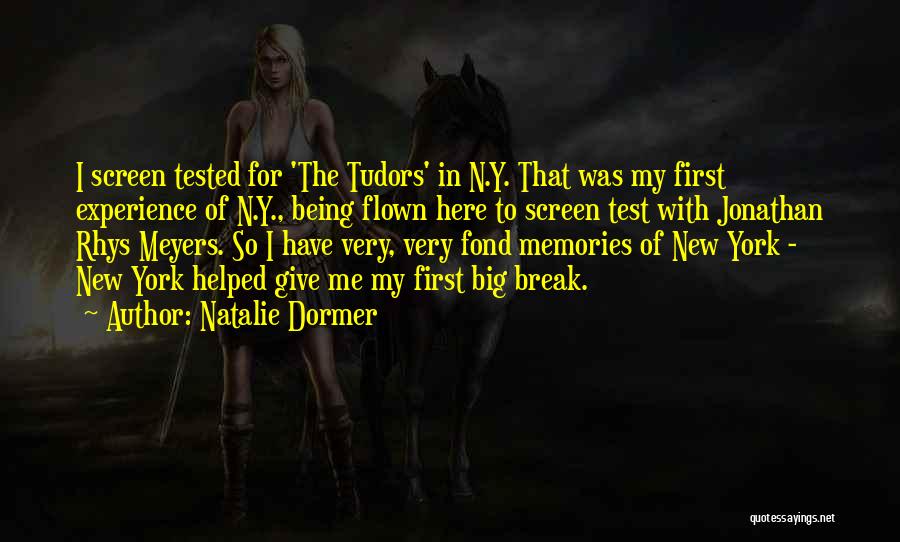 Natalie Dormer Quotes: I Screen Tested For 'the Tudors' In N.y. That Was My First Experience Of N.y., Being Flown Here To Screen