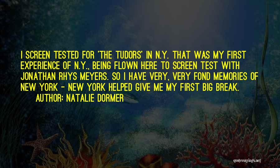 Natalie Dormer Quotes: I Screen Tested For 'the Tudors' In N.y. That Was My First Experience Of N.y., Being Flown Here To Screen