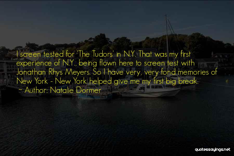 Natalie Dormer Quotes: I Screen Tested For 'the Tudors' In N.y. That Was My First Experience Of N.y., Being Flown Here To Screen