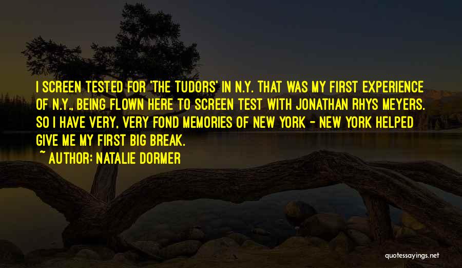Natalie Dormer Quotes: I Screen Tested For 'the Tudors' In N.y. That Was My First Experience Of N.y., Being Flown Here To Screen