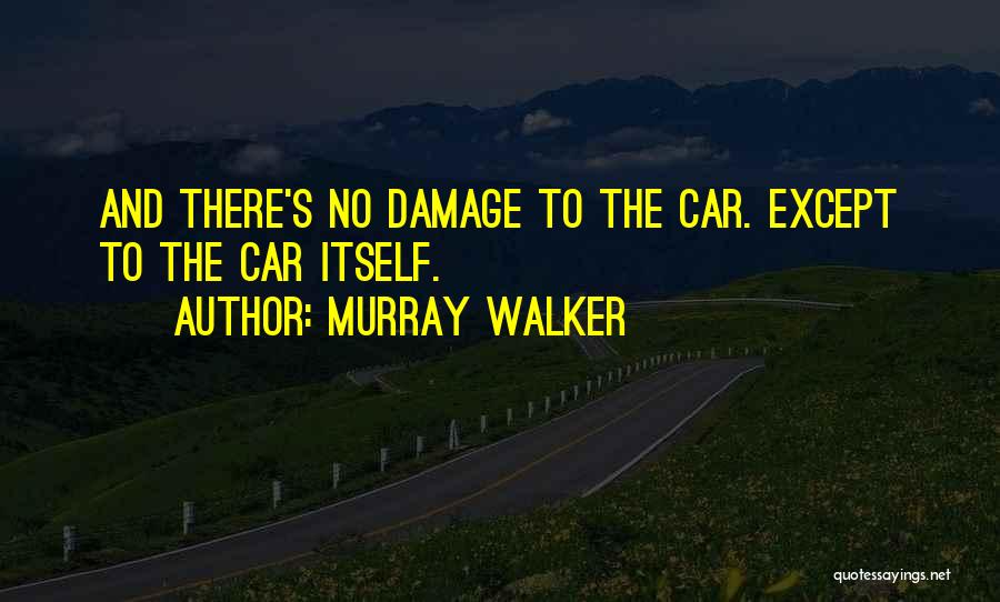 Murray Walker Quotes: And There's No Damage To The Car. Except To The Car Itself.