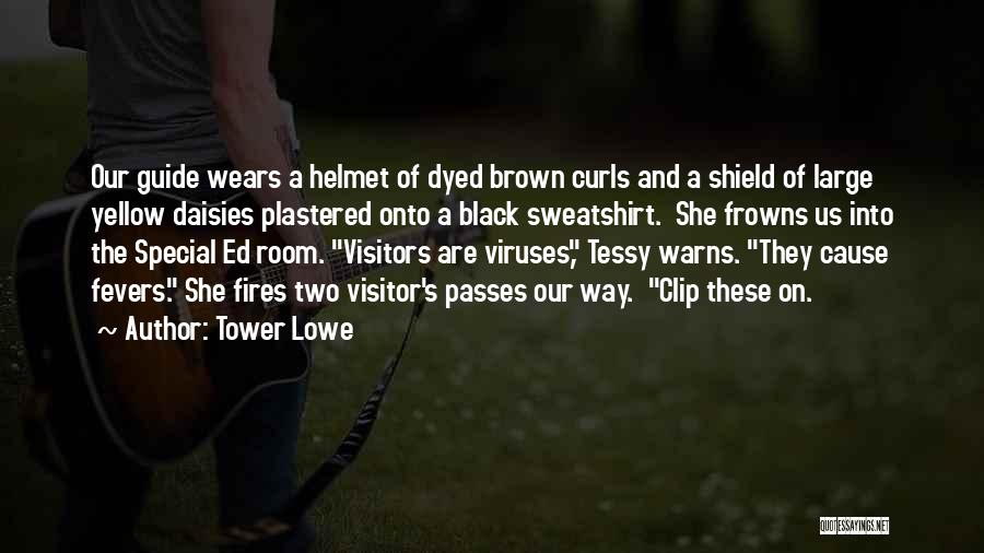 Tower Lowe Quotes: Our Guide Wears A Helmet Of Dyed Brown Curls And A Shield Of Large Yellow Daisies Plastered Onto A Black