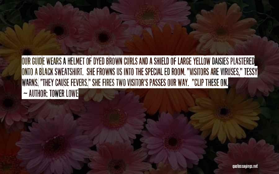 Tower Lowe Quotes: Our Guide Wears A Helmet Of Dyed Brown Curls And A Shield Of Large Yellow Daisies Plastered Onto A Black