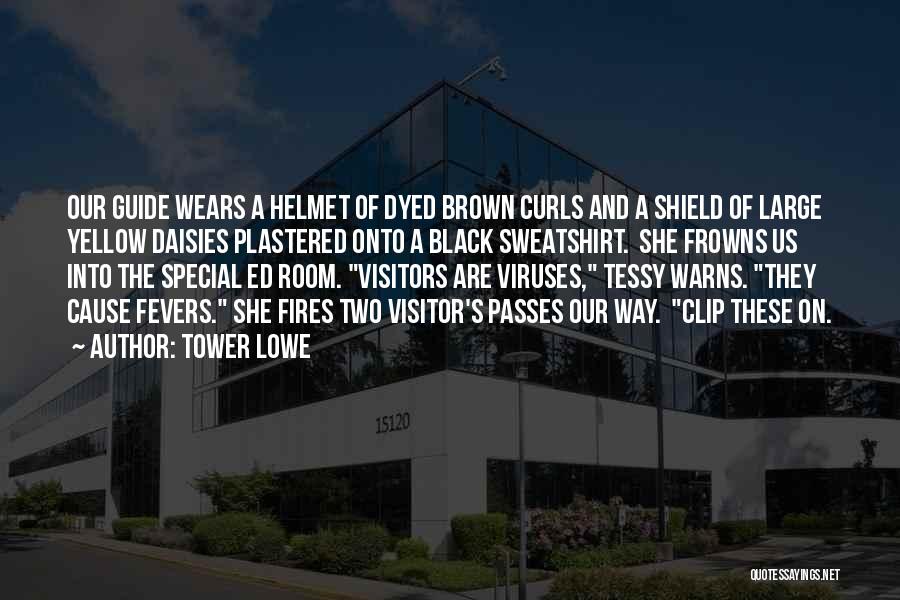 Tower Lowe Quotes: Our Guide Wears A Helmet Of Dyed Brown Curls And A Shield Of Large Yellow Daisies Plastered Onto A Black