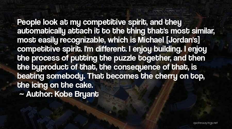 Kobe Bryant Quotes: People Look At My Competitive Spirit, And They Automatically Attach It To The Thing That's Most Similar, Most Easily Recognizable,