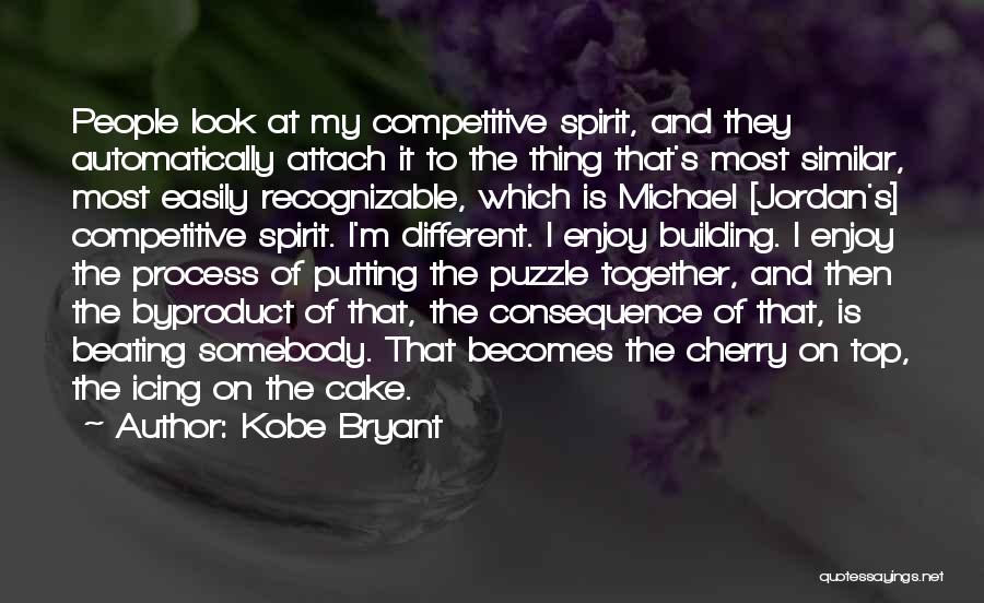 Kobe Bryant Quotes: People Look At My Competitive Spirit, And They Automatically Attach It To The Thing That's Most Similar, Most Easily Recognizable,