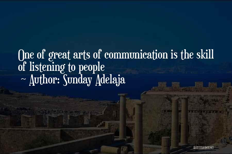 Sunday Adelaja Quotes: One Of Great Arts Of Communication Is The Skill Of Listening To People