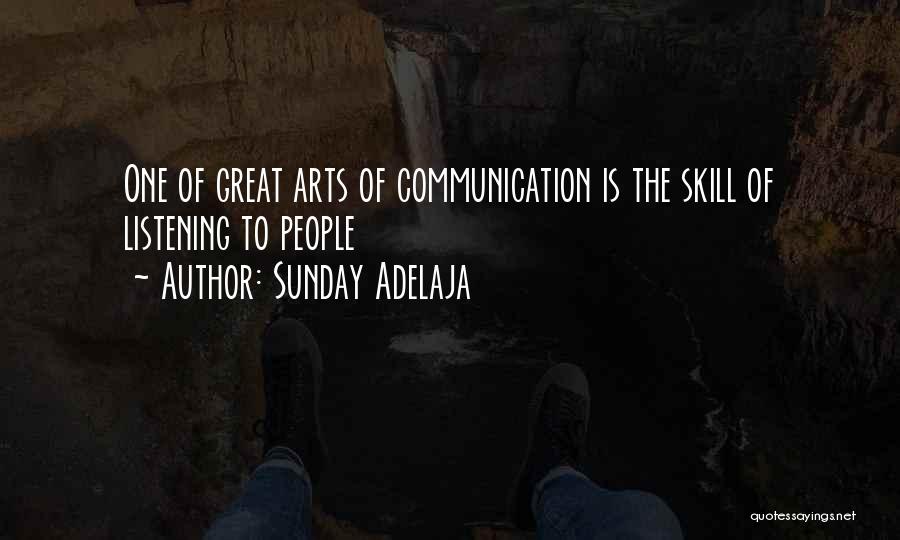 Sunday Adelaja Quotes: One Of Great Arts Of Communication Is The Skill Of Listening To People