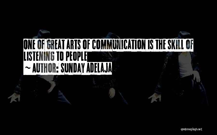 Sunday Adelaja Quotes: One Of Great Arts Of Communication Is The Skill Of Listening To People