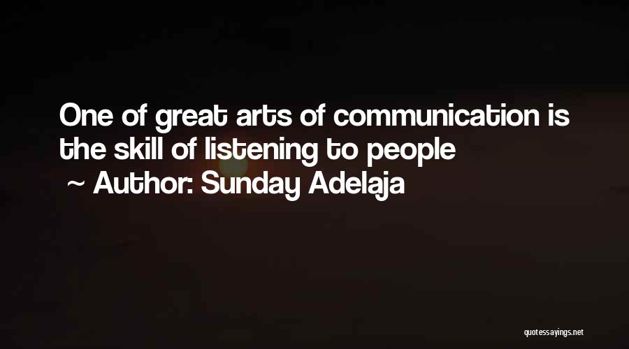 Sunday Adelaja Quotes: One Of Great Arts Of Communication Is The Skill Of Listening To People