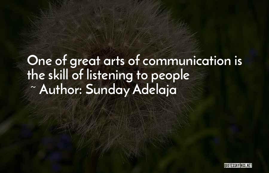 Sunday Adelaja Quotes: One Of Great Arts Of Communication Is The Skill Of Listening To People