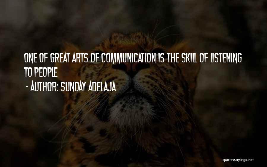 Sunday Adelaja Quotes: One Of Great Arts Of Communication Is The Skill Of Listening To People